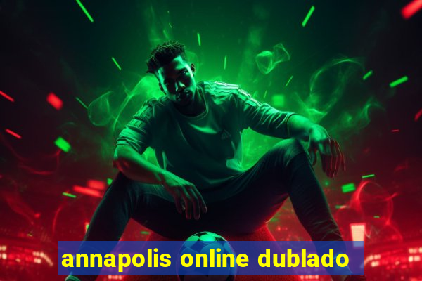 annapolis online dublado